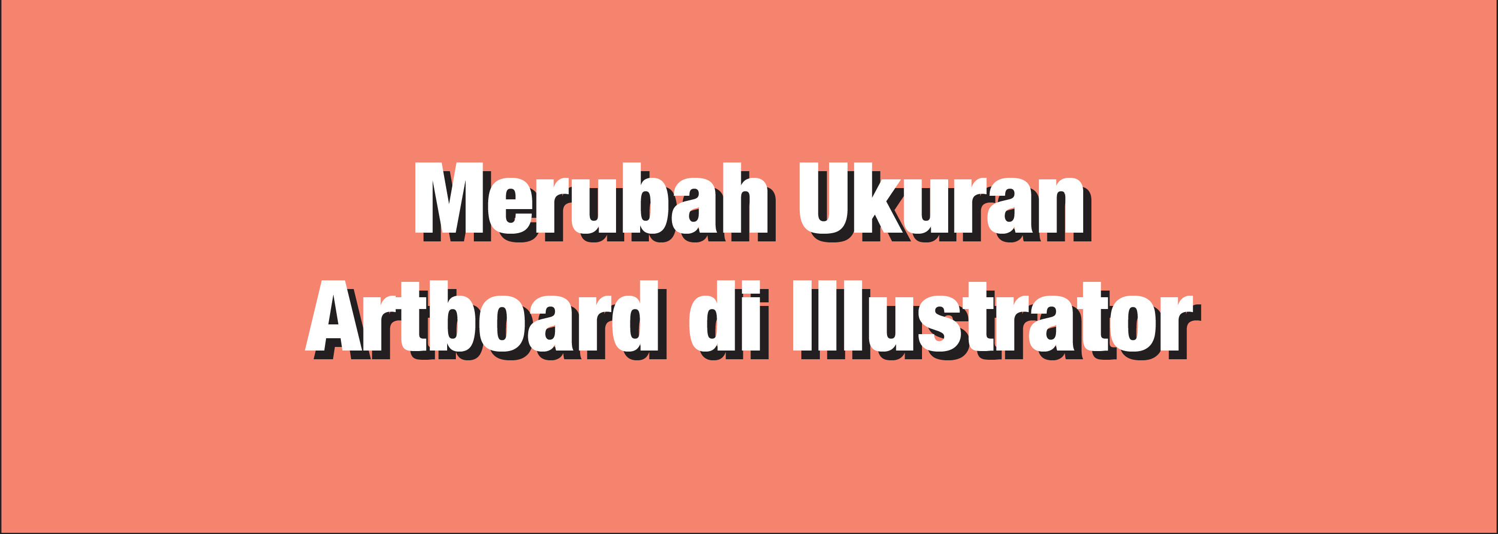 Mengubah Ukuran Artboard di Illustrator