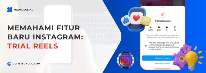 Memahami Fitur Baru Instagram: Trial Reels