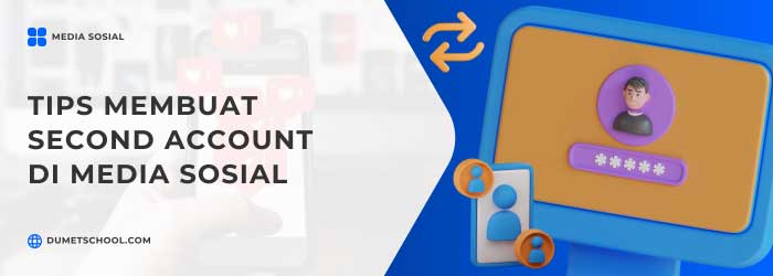 Tips Membuat Second Account di Media Sosial