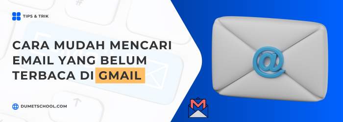 Cara Mudah Mencari Email yang Belum Terbaca di Gmail