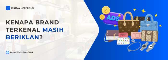Kenapa Brand Terkenal Masih Beriklan?