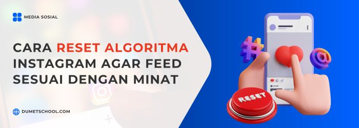 Cara Reset Algoritma Instagram Agar Konten Sesuai dengan Minat