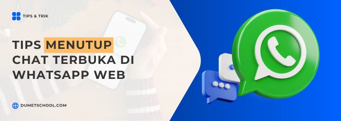 Tips Menutup Chat Terbuka di WhatsApp Web