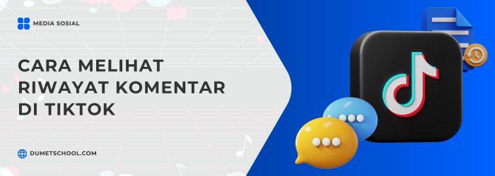 Cara Melihat Riwayat Komentar di TikTok