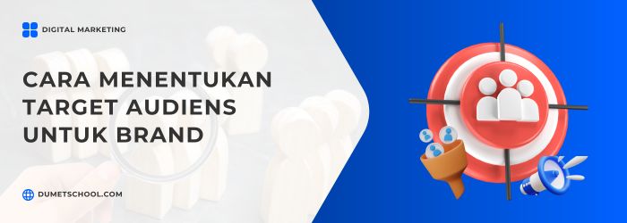 Bagaimana Cara Menentukan Target Audiens untuk Brand?