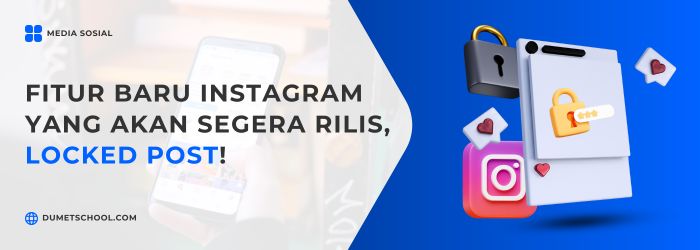 Fitur Baru Instagram yang Akan Segera Rilis, Locked Post!