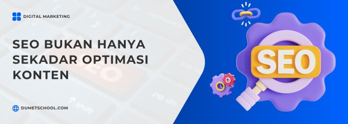 SEO Bukan Hanya Sekadar Optimasi Konten