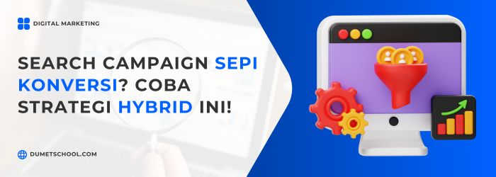 Search Campaign Sepi Konversi? Coba Strategi Hybrid Ini!