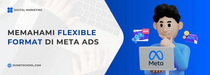 Memahami Flexible Format di Meta Ads