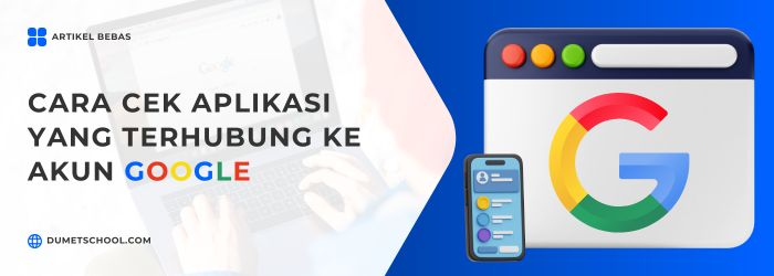 Cara Cek Aplikasi yang Terhubung ke Akun Google
