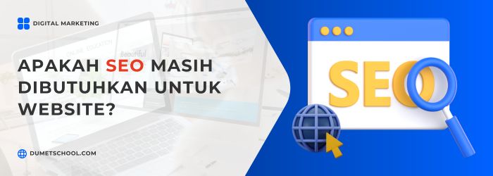Apakah SEO Masih Dibutuhkan Untuk Website?