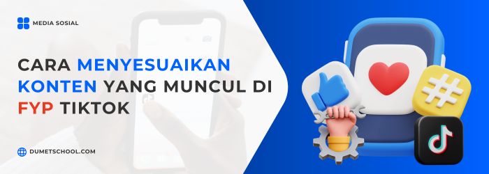 Cara Menyesuaikan Konten yang Muncul di FYP TikTok