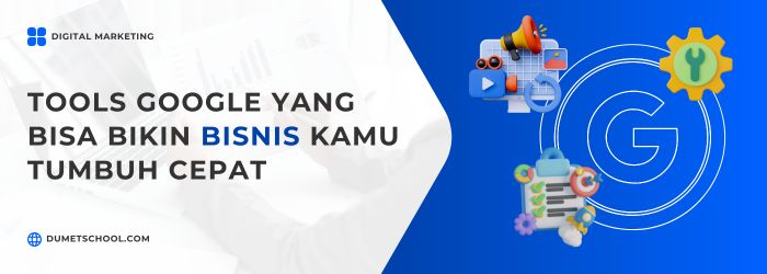 Tools Google yang Bisa Bikin Bisnis Kamu Tumbuh Cepat