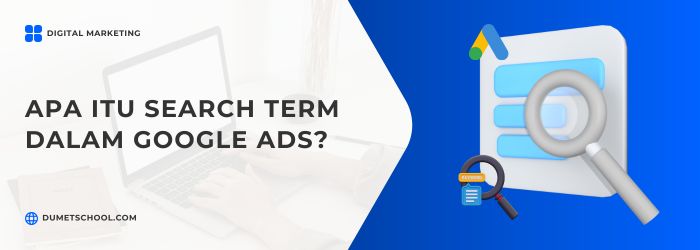 Apa Itu Search Term dalam Google Ads?