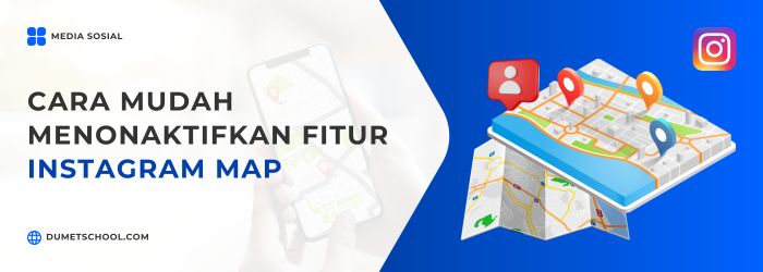 Cara Mudah Menonaktifkan Fitur Instagram Map
