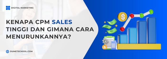 Kenapa CPM di Objective Sales Lebih Tinggi dan Gimana Cara Menurunkannya?