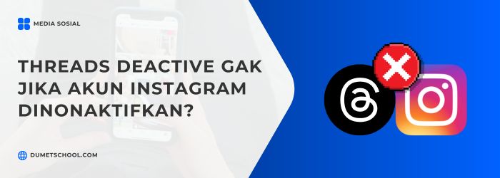 Apa Akun Threads Akan Ikut Deactive Jika Akun Instagram Dinonaktifkan?
