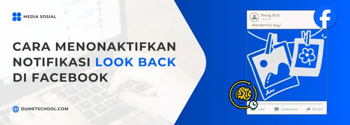 Cara Menonaktifkan Notifikasi Look Back di Facebook