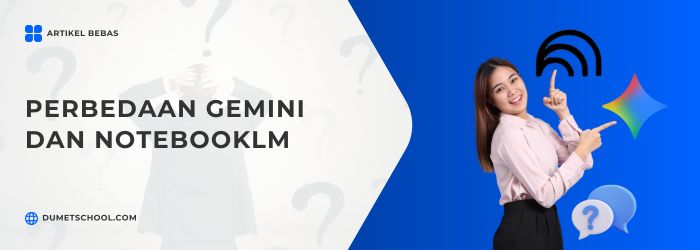 Perbedaan Gemini dan NotebookLM