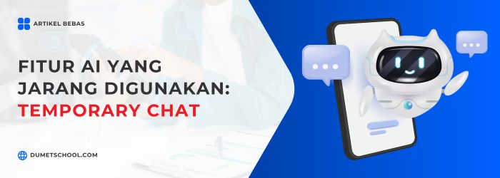 Fitur yang Jarang Digunakan di AI: Temporary Chat