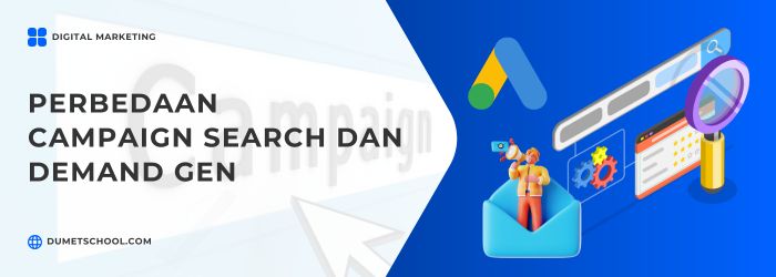 Perbedaan Campaign Search dan Demand Gen