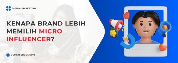 Kenapa Brand Lebih Memilih Micro Influencer?