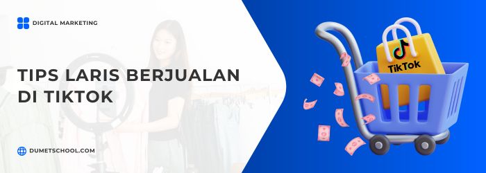 Tips Laris Berjualan di TikTok