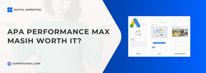 Apakah Performance Max Masih Worth It Digunakan?
