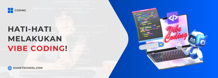 Hati-Hati Melakukan Vibe Coding!