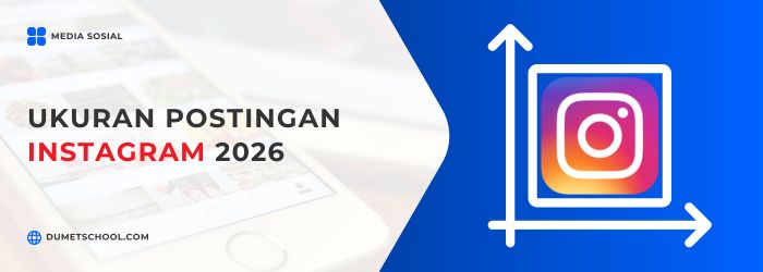 Ukuran Postingan Instagram yang Tepat di 2026