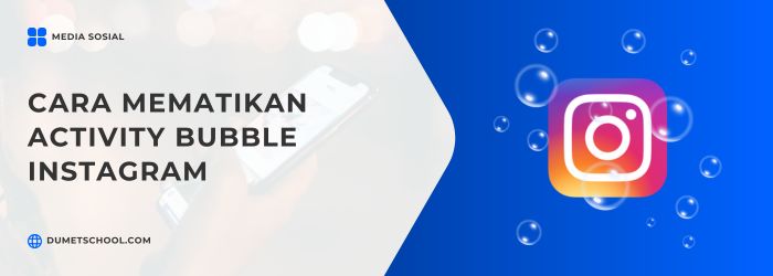 Cara Mematikan Fitur Bubble Aktivitas Melayang di Instagram