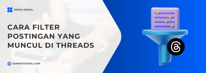 Cara Filter Postingan yang Muncul di Threads
