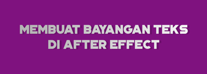 Membuat Bayangan Teks di After Effect Part 2