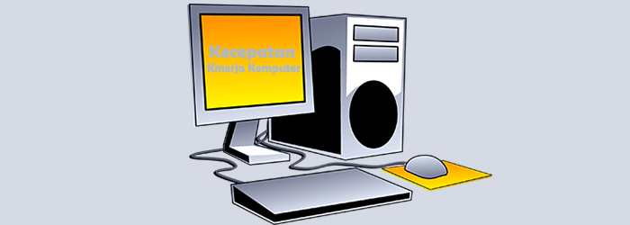 Cara Mudah Mempercepat Kinerja Komputer